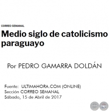 MEDIO SIGLO DE CATOLICISMO PARAGUAYO - Por PEDRO GAMARRA DOLDÁN - Sábado, 15 de Abril de 2017